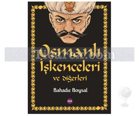 Osmanlı İşkenceleri ve Diğerleri | Bahadır Boysal - Resim 1