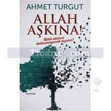 Allah Aşkına | Ahmet Turgut