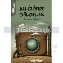 Valizimde Gölgeler | Serkan Koktay