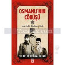 Osmanlı'nın Çöküşü | Ekrem Buğra Ekinci
