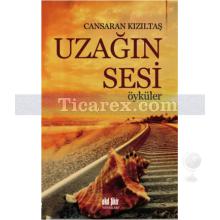 Uzağın Sesi | Öyküler | Cansaran Kızıltaş