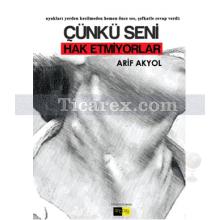 Çünkü Seni Hak Etmiyorlar | Arif Akyol