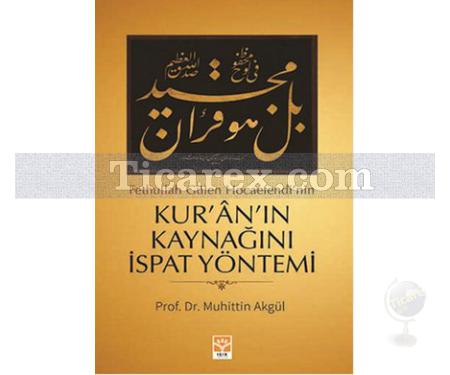 Fethullah Gülen Hocaefendi'nin Kur'an'ın Kaynağını İspat Yöntemi | Muhittin Akgül - Resim 1
