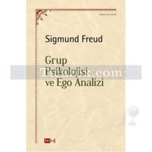 Grup Psikolojisi ve Ego Analizi | Sigmund Freud