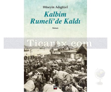 Kalbim Rumeli'de Kaldı | Hüseyin Adıgüzel - Resim 1