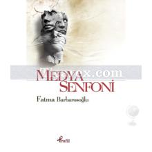 Medya Senfoni | Fatma Barbarosoğlu
