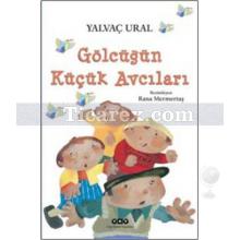 Gölcüğün Küçük Avcıları | Yalvaç Ural