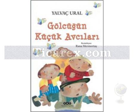 Gölcüğün Küçük Avcıları | Yalvaç Ural - Resim 1