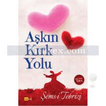 Aşkın Kırk Yolu | Şems-i Tebrizi