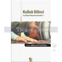 Kulluk Bilinci ve Şahsiyet Oluşumuna Hazırlık 1 | Abdullah Yusufoğlu