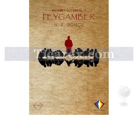 Kıyamet Üçlemesi 1 - Peygamber | H. Z. Bonçe - Resim 1
