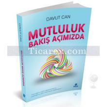 Mutluluk Bakış Açımızda | Davut Can