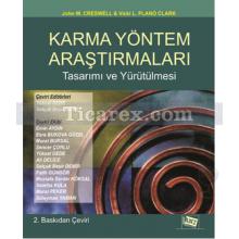 Karma Yöntem Araştırmaları Tasarımı ve Yürütülmesi | John W. Creswell, Vicki L. Plano Clark