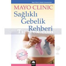 Mayo Clinic - Sağlıklı Gebelik Rehberi | Kolektif