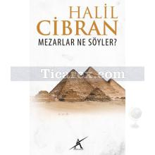 Mezarlar Ne Söyler? | Halil Cibran