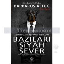 Bazıları Siyah Sever | Barbaros Altuğ