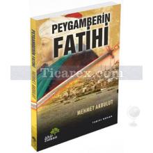 Peygamberin Fatihi | Mehmet Akbulut