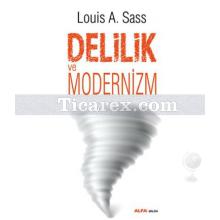 Delilik ve Modernizm | Louis A. Sass