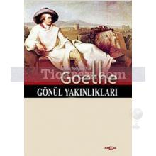 Gönül Yakınlıkları | Johann Wolfgang Von Goethe