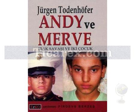 Andy ve Merve | Irak Savaşı ve İki Çocuk | Jürgen Todenhöfer - Resim 1