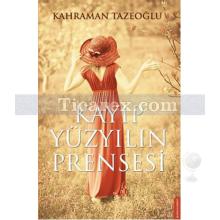 Kayıp Yüzyılın Prensesi | Kahraman Tazeoğlu