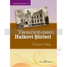 Halkevi Şiirleri | Halkevleri İçin Methiyeler | Cüneyd Okay