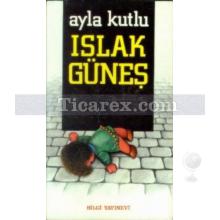 Islak Güneş | Ayla Kutlu