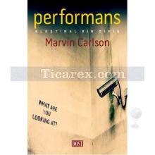 Performans: Eleştirel Bir Giriş | Marvin Carlson