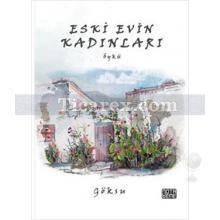 Eski Evin Kadınları | Göksu