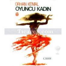 Oyuncu Kadın | Orhan Kemal