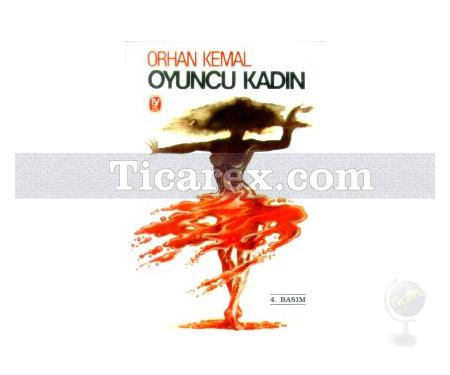 Oyuncu Kadın | Orhan Kemal - Resim 1