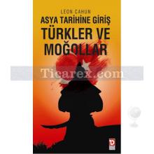 Asya Tarihine Giriş - Türkler ve Moğollar | Leon Cahun