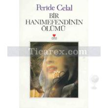 Bir Hanımefendinin Ölümü | Peride Celal