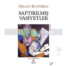 Saptırılmış Vasiyetler | Milan Kundera