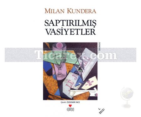 Saptırılmış Vasiyetler | Milan Kundera - Resim 1