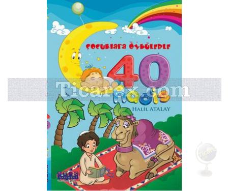 Çocuklara Öykülerle 40 Hadis | Halil Atalay - Resim 1