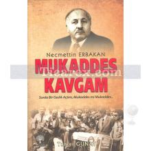 Necmettin Erbakan - Mukaddes Kavgam | Tuncer Günay