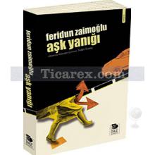 Aşk Yanığı | Feridun Zaimoğlu