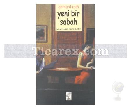 Yeni Bir Sabah | Gerhard Roth - Resim 1