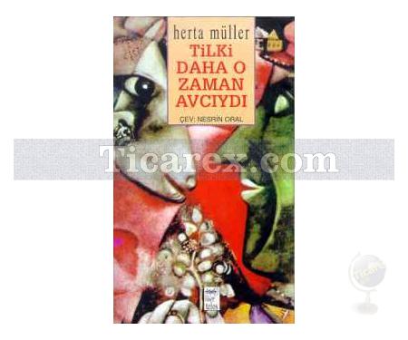 Tilki Daha O Zaman Avcıydı | Herta Müller - Resim 1