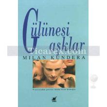 Gülünesi Aşklar | Milan Kundera