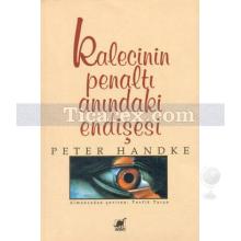 Kalecinin Penaltı Anındaki Endişesi | Peter Handke