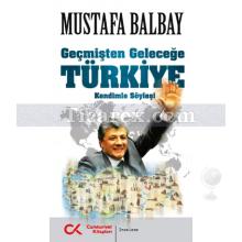 Geçmişten Geleceğe Türkiye | Kendimle Söyleşi | Mustafa Balbay