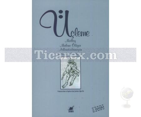 Üçleme | Molloy / Malone Ölüyor / Adlandırılamayan | Samuel Beckett - Resim 1