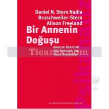 Bir Annenin Doğuşu | Alison Freeland, Daniel N. Stern, Nadia Bruschweiler - Stern