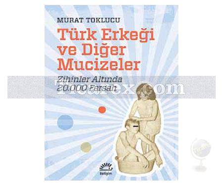 Türk Erkeği ve Diğer Mucizeler | Murat Toklucu - Resim 1
