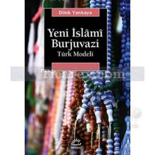 Yeni İslâmî Burjuvazi | Türk Modeli | Dilek Yankaya