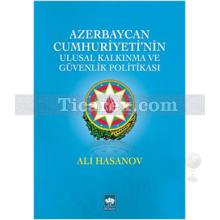 Azerbaycan Cumhuriyeti'nin Ulusal Kalkınma ve Güvenlik Politikası | Ali Hasanov