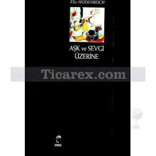 Aşk ve Sevgi Üzerine | E Heidenreich