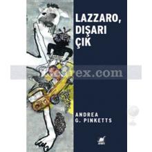 Lazzaro, Dışarı Çık | Andrea G. Pinketts